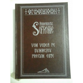 VOM  VEDEA  PE  DUMNEZEU  PRECUM  ESTE - Arhimandritul  SOFRONIE